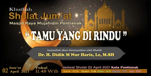 Foto Khutbah Jum'at  Masjid Raya Mujahidin Kalbar,  2 April 2021  " TAMU YANG DIRINDU "